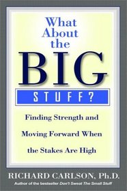 What About the Big Stuff? Finding Strength and Moving Forward When the Stakes are High