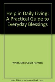 Help in Daily Living: A Practical Guide to Everyday Blessings