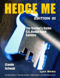 Hedge Me: The Insider's Guide--U.S. Hedge Fund Careers, Third Edition