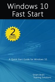 Windows 10 Fast Start, 2nd Edition: A Quick Start Guide to Windows 10