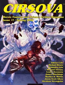 Cirsova #7: Heroic Fantasy and Science Fiction Magazine (Volume 7)