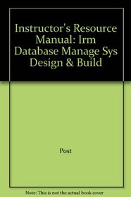 Instructor's Resource Manual: Irm Database Manage Sys Design & Build