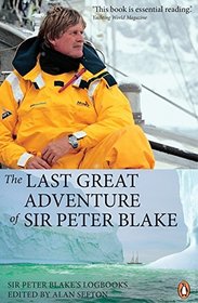 The Last Great Adventure of Sir Peter Blake: With Seamaster and Blakexpeditions from Antarctica to the Amazon