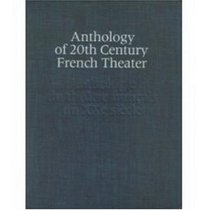 Anthology of Twentieth Century French Theater (Anthologie du Theatre Francais au Vingtieme Siecle) (French Edition)