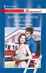 Between Honor and Duty (Men of Station Six, Bk 3) (Harlequin American Romance, No 894)