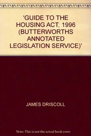 Driscoll: A Guide to the Housing ACT 1996 (Butterworths Annotated Legislation Service)