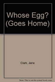 Whose Egg? (Goes Home)