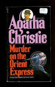 Murder on the Orient Express  (Hercule Poirot, Bk 9) (aka Murder in the Calais Coach)