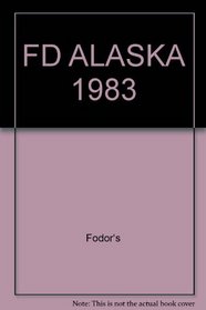 FD ALASKA 1983 (Fodor's Travel Guides)