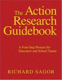 The Action Research Guidebook : A Four-Step Process for Educators and School Teams