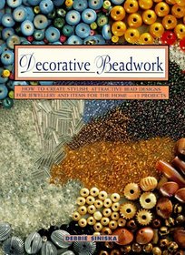 Decorative Beadwork: How to Create Stylish Attractive Bead Designs for Jewelry and Items for the Home: 12 Projects (Contemporary Crafts Series)