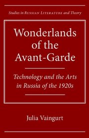 Wonderlands of the Avant-Garde: Technology and the Arts in Russia of the 1920s (SRLT)