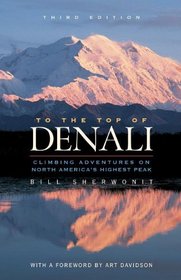 To The Top of Denali: Climbing Adventures on North America's Highest Peak