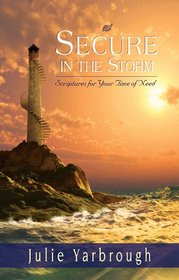 Secure in the Storm: Scriptures For Your Time of Need