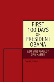 First 100 Days of President Obama: Left Wing Populist Spin Master
