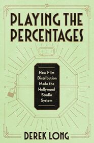 Playing the Percentages: How Film Distribution Made the Hollywood Studio System