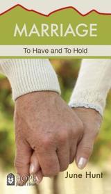 Marriage (Hope for the Heart, June Hunt): To Have and to Hold