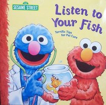 Listen to your fish: Teriffic tips for pet care (Sesame Street)
