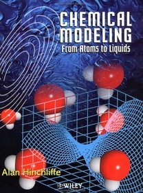 Chemical Modeling : From Atoms to Liquids