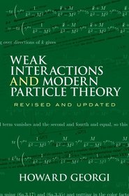 Weak Interactions and Modern Particle Theory (Dover Books on Physics)