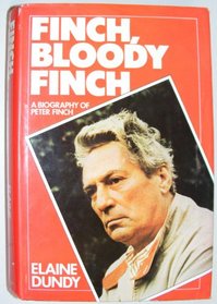 Finch, bloody Finch: A biography of Peter Finch