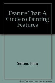 Feature That: A Guide to Painting Features