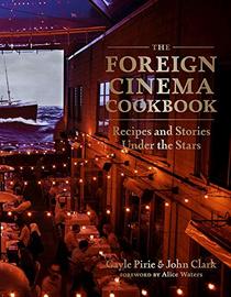 The Foreign Cinema Cookbook: Recipes and Stories Under the Stars