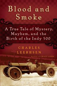 Blood and Smoke: The Unsolved Mystery of the First Indy 500