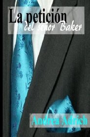 La peticin del seor Baker (Triloga El seor Baker) (Volume 2) (Spanish Edition)