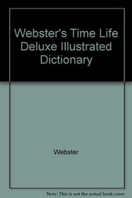 Webster's Time Life Deluxe Illustrated Dictionary