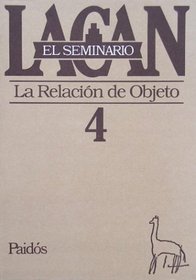 El Seminario de Jacques Lacan: La Relacion de Objeto / The Seminary of Jacques Lacan: The Relation of Object