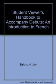 Student Viewer's Handbook to accompany Debuts: An introduction to French