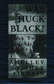 Was Huck Black?: Mark Twain and African-American Voices (Oxford Paperbacks)