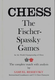 Chess: The Fischer-Spassky Games for the World Championship of Chess. The Complete Match with Analysis.