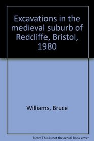 EXCAVATIONS IN THE MEDIEVAL SUBURB OF REDCLIFFE, BRISTOL, 1980