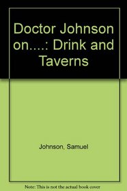 Doctor Johnson on....: Drink and Taverns
