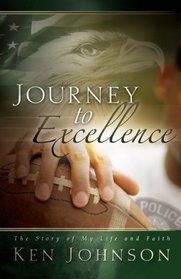 Journey to Excellence: The Story of My Life and Faith