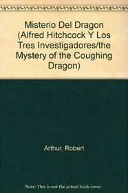 Misterio Del Dragon (Alfred Hitchcock Y Los Tres Investigadores/the Mystery of the Coughing Dragon) (Spanish Edition)