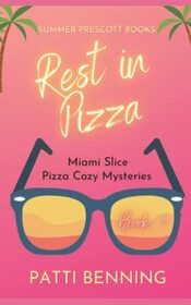 Rest in Pizza (Miami Slice Cozy Mysteries)
