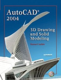 AutoCAD 2004 : 3D Drawing and Solid Modeling