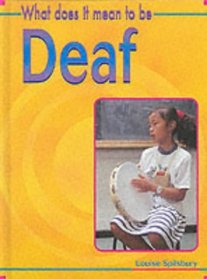 What Does it Mean to be Deaf? (What does it mean to have/be..?)