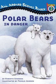 Polar Bears: In Danger (All Aboard Science Reader)