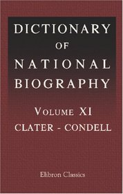Dictionary of National Biography: Volume 11. Clater - Condell