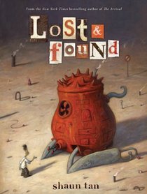 Lost and Found: Three by Shaun Tan