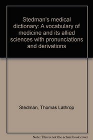 Stedman's medical dictionary, illustrated: A vocabulary of medicine and its allied sciences, with pronunciations and derivations