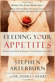 Feeding Your Appetites: Take Control of What's Controlling You