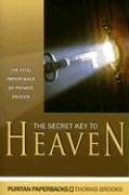 The Secret Key to Heaven: The Vital Importance of Private Prayer (Puritan Paperbacks)