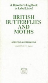 A Recorder's Log Book or Label List of British Butterflies and Moths: Addenda & Corrigenda