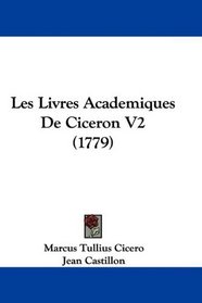 Les Livres Academiques De Ciceron V2 (1779) (French Edition)