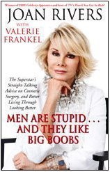 Men Are Stupid . . . And They Like Big Boobs: A Woman's Guide to Beauty Through Plastic Surgery